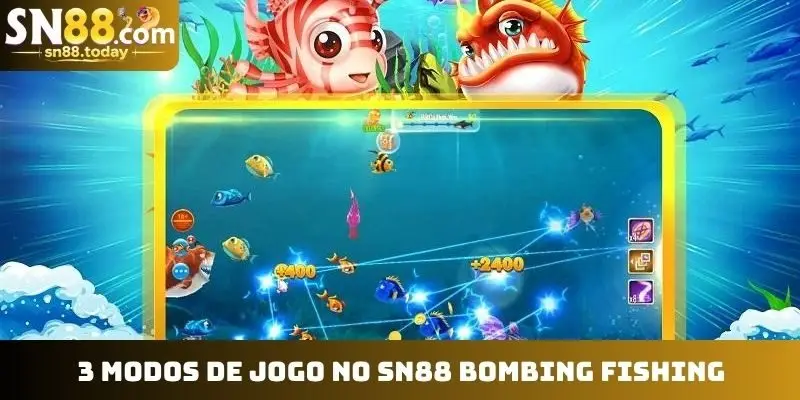 3 modos de jogo no SN88 Bombing Fishing