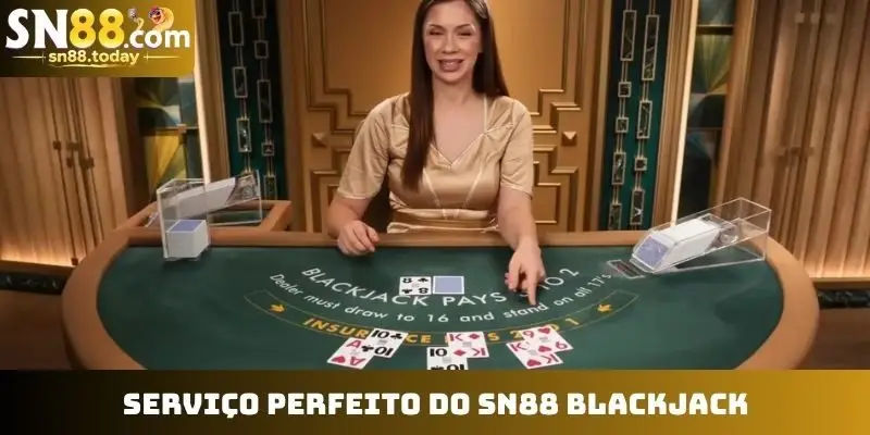 Serviço perfeito do SN88 Blackjack