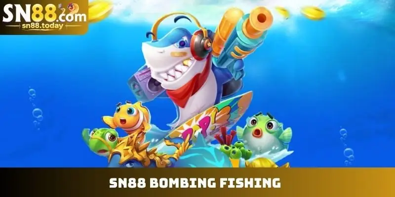 SN88 Bombing Fishing