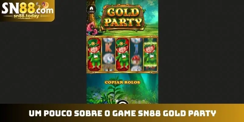 Um pouco sobre o game SN88 Gold Party